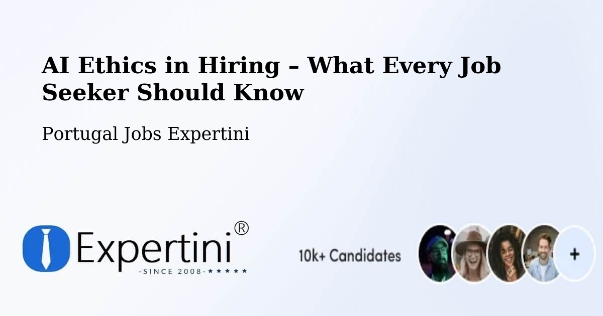 AI Ethics in Recruitment & Hiring – Aveleda - Aveleda, Portugal Jobs Expertini